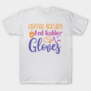 Coffee Scrubs and Rubber Gloves T-Shirt